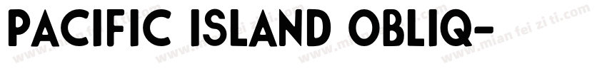 Pacific Island Obliq字体转换